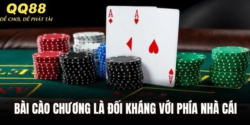 Bài cào chương là đối kháng với phía nhà cái