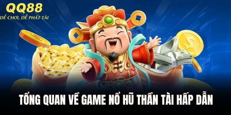Tổng quan về game nổ hũ thần tài hấp dẫn