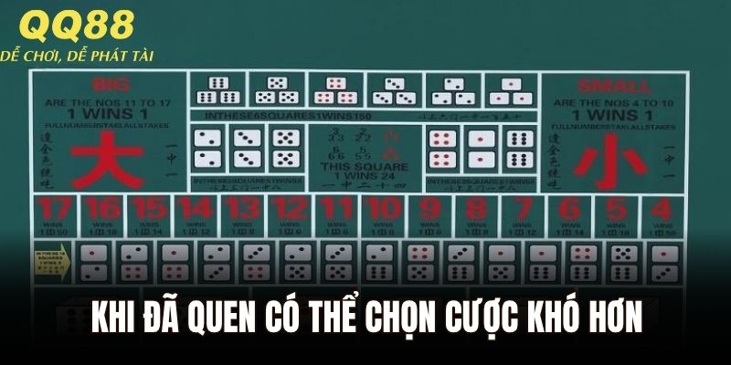 Khi đã quen có thể chọn cược khó hơn