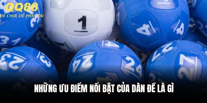 Những ưu điểm nổi bật của dàn đề là gì