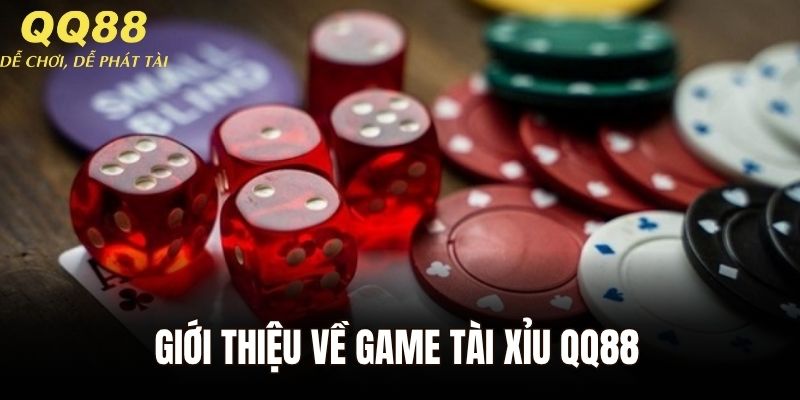 Giới thiệu về game tài xỉu QQ88 đang thu hút nhiều khách hàng