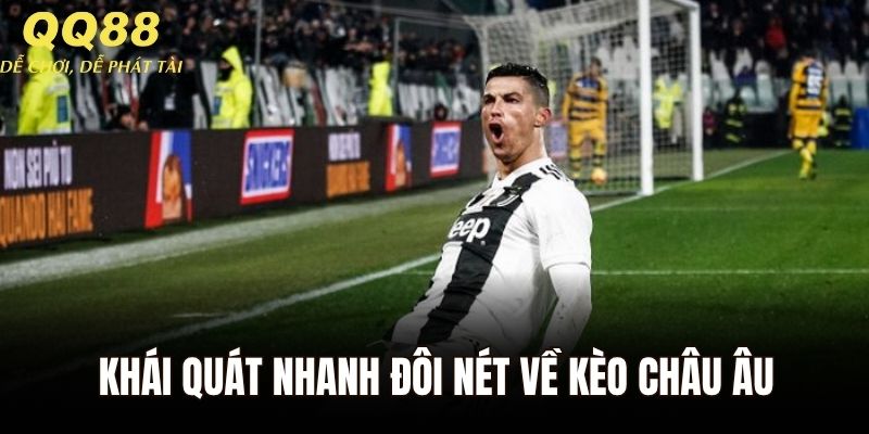 Khái quát nhanh đôi nét về kèo Châu Âu