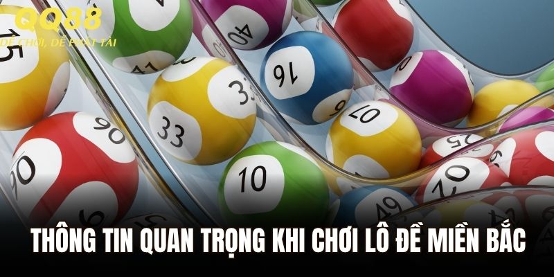 Một số thông tin quan trọng khi chơi lô đề miền Bắc