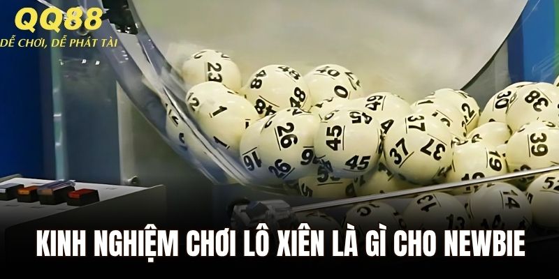Kinh nghiệm chơi lô xiên là gì cho newbie