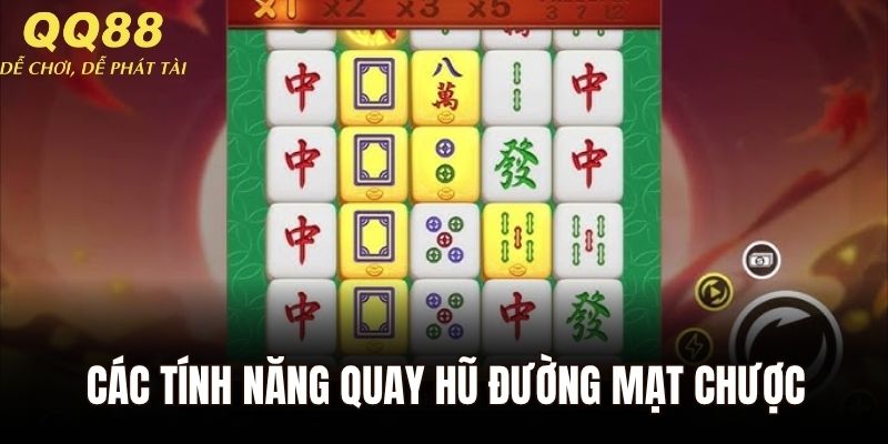 Tổng hợp các tính năng quay hũ đường mạt chược