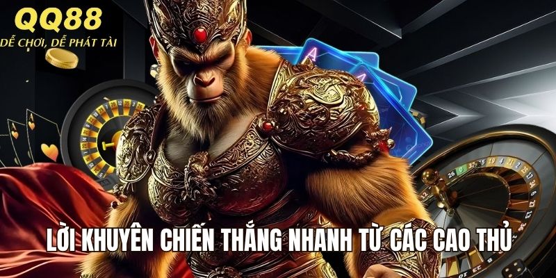 Lời khuyên chiến thắng nhanh từ các cao thủ