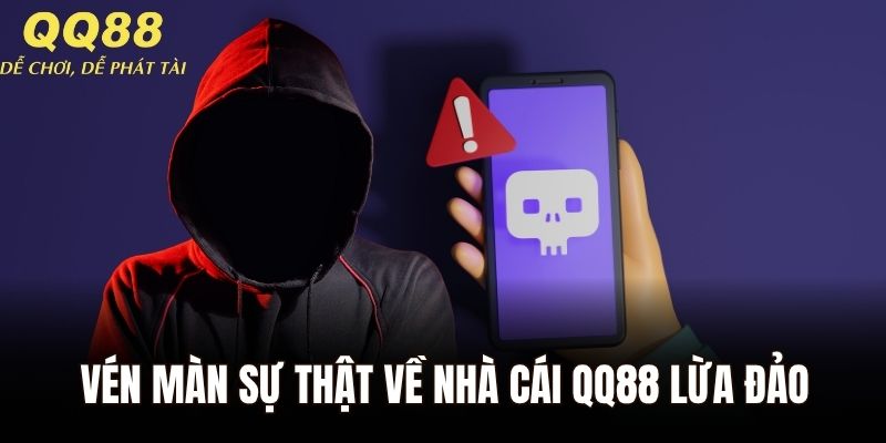 Vén màn sự thật về nhà cái QQ88 lừa đảo