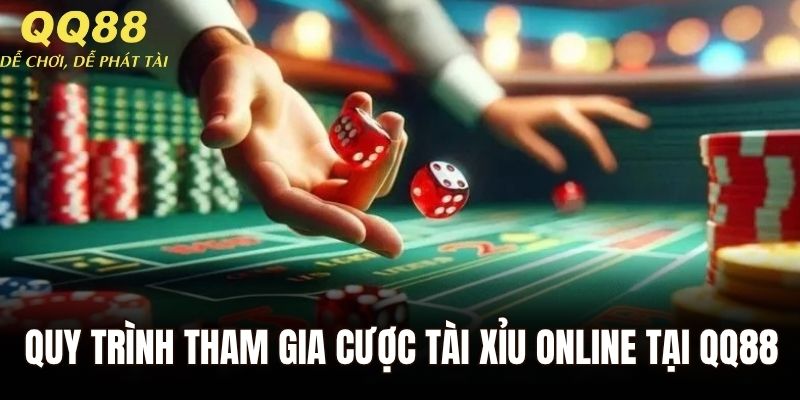 Quy trình tham gia cược tài xỉu online tại QQ88