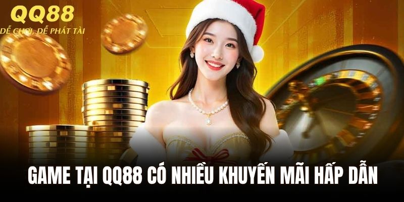 Game tại QQ88 có nhiều khuyến mãi cực kỳ hấp dẫn